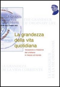 La grandezza della vita quotidiana. Vocazione e missione del cristiano nel mondo - copertina