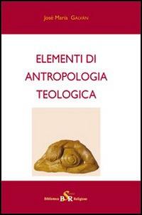 Elementi di antropologia teologica - José M. Galván - copertina