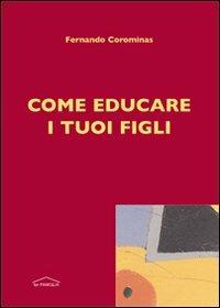 Come educare i tuoi figli - Fernando Corominas - copertina