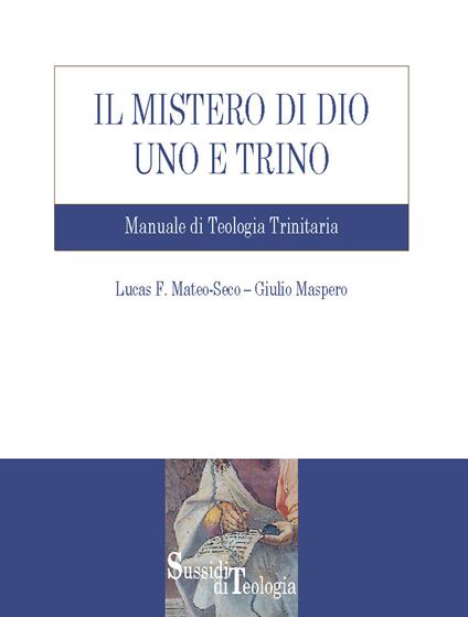 Il mistero di Dio uno e trino. Manuale di teologia trinitaria - Maspero,  Giulio - Mateo-Seco, Lucas F. - Ebook - EPUB2 con Adobe DRM | IBS
