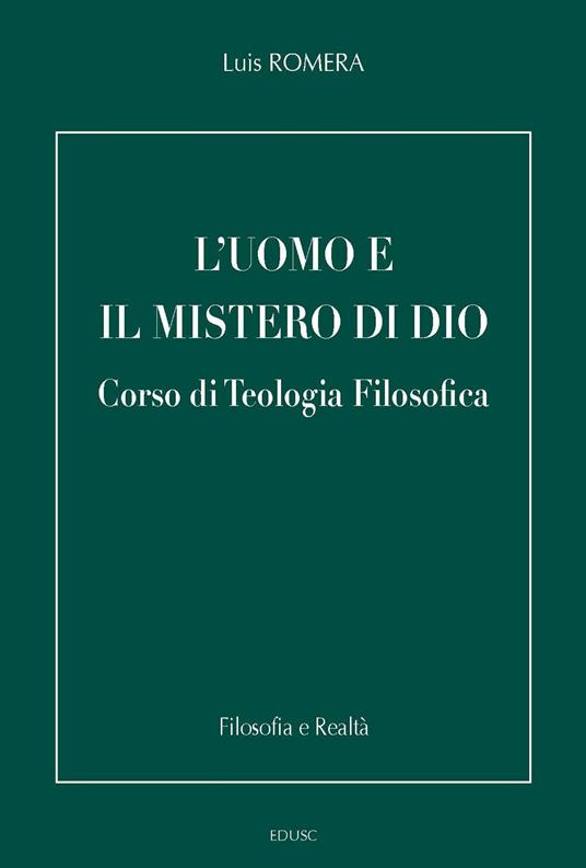L' uomo e il mistero di Dio. Corso di teologia filosofica - Luis Romera - ebook