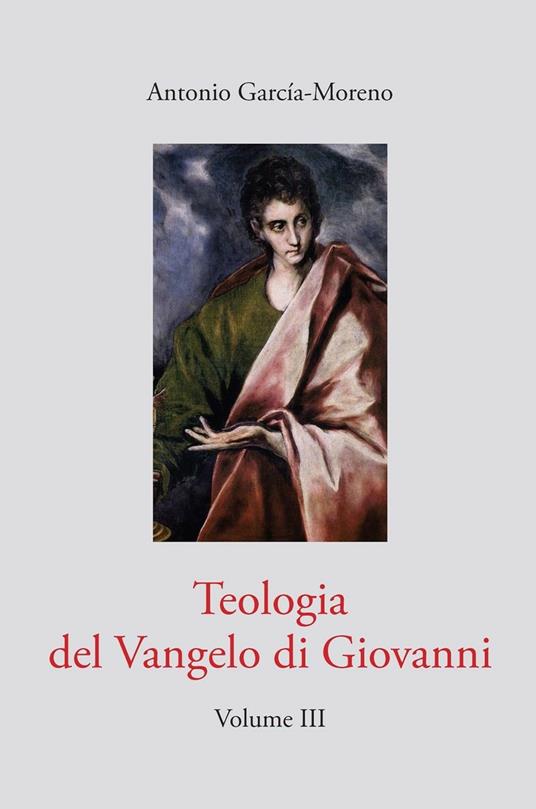 Teologia del Vangelo di Giovanni. Vol. 3 - Antonio García Moreno - ebook