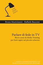 Parlare di fede in tv. Breve corso di media training per farsi capire sul piccolo schermo