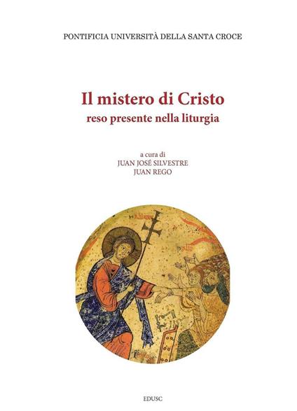 Il mistero di Cristo reso presente nella liturgia - Juan Rego,Juan José Silvestre - ebook