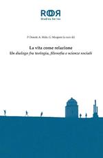 La vita come relazione. Un dialogo fra teologia, filosofia e scienze sociali