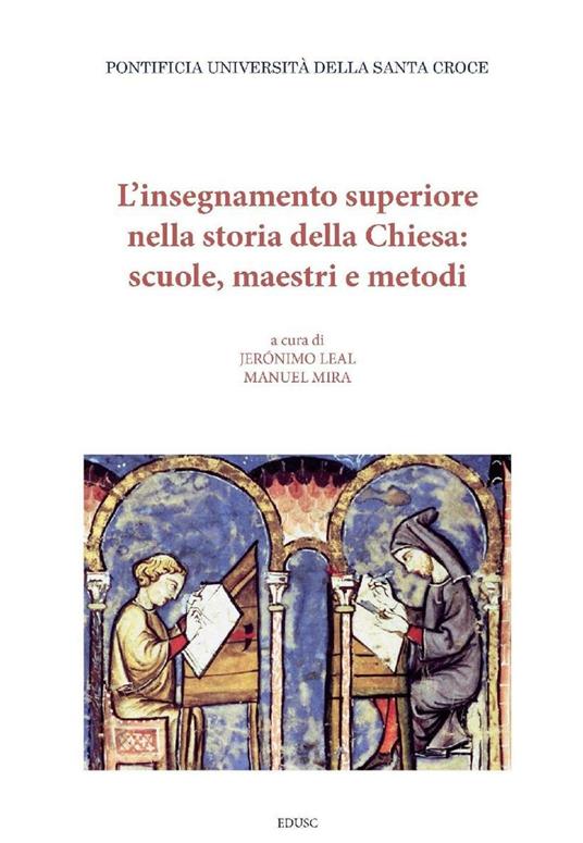 L' insegnamento superiore nella storia della Chiesa: scuole, maestri e metodi - Jeronimo Leal,Manuel Mira - ebook