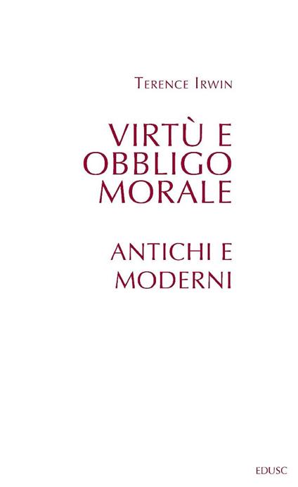 Virtù e obbligo morale. Antichi e moderni - Terence H. Irwin,Marco Stango - ebook