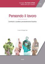 Atti del Convegno «The heart of work» (Roma, 19-20 ottobre 2017). Vol. 2: Pensando il lavoro. Contributi a carattere prevalentemente filosofico.