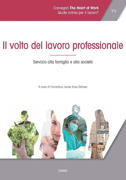 Il Atti del Convegno «The heart of work» (Roma, 19-20 ottobre 2017). Vol. 5 - Francisco Javier Insa Gómez - ebook