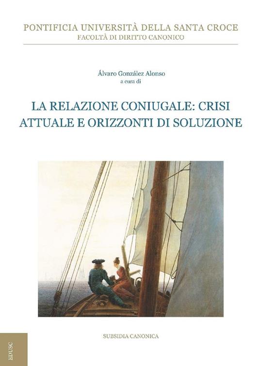 La relazione coniugale: crisi attuale e orizzonti di soluzione - Álvaro González Alonso - ebook