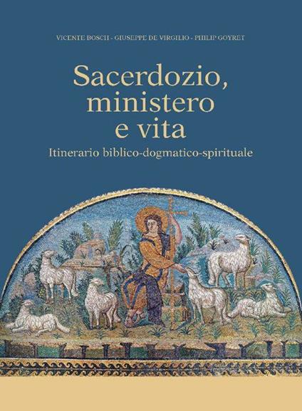 Sacerdozio, ministero e vita. Itinerario biblico-dogmatico-spirituale - Vicente Bosch,Giuseppe De Virgilio,Philip Goyret - copertina