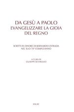 Da Gesù a Paolo. Evangelizzare la gioia del Regno. Scritti in onore di Bernardo Estrada nel suo 70° compleanno. Ediz. multilingue