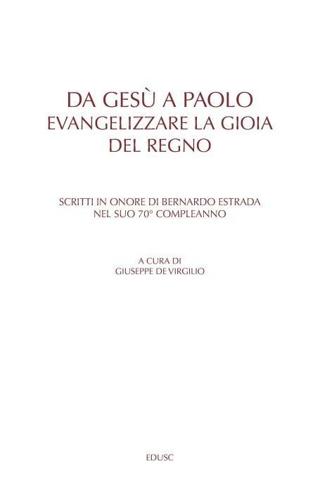 Da Gesù a Paolo. Evangelizzare la gioia del Regno. Scritti in onore di Bernardo Estrada nel suo 70° compleanno. Ediz. multilingue - copertina