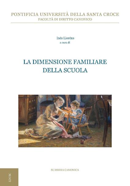 La dimensione familiare della scuola. 2ª Giornata interdisciplinare di studio sull'antropologia giuridica della famiglia - Inés Lloréns - ebook