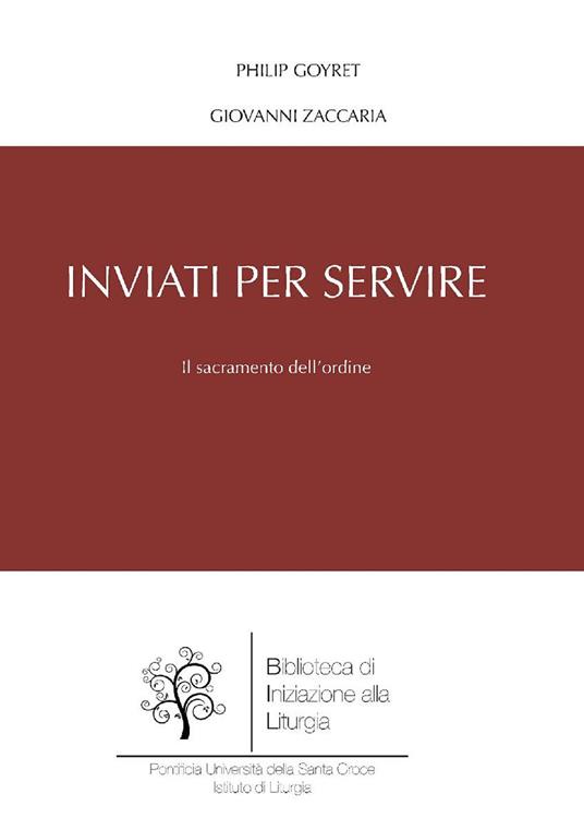 Inviati per servire. Il sacramento dell'ordine - Philip Goyret,Giovanni Zaccaria - ebook