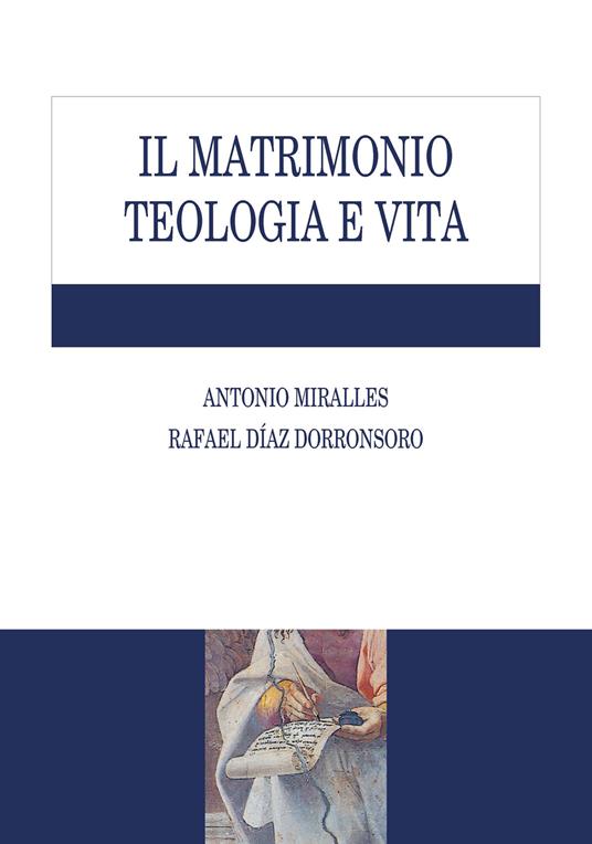 Il matrimonio. Teologia e vita - Antonio Miralles,Rafael Díaz Dorronsoro - copertina