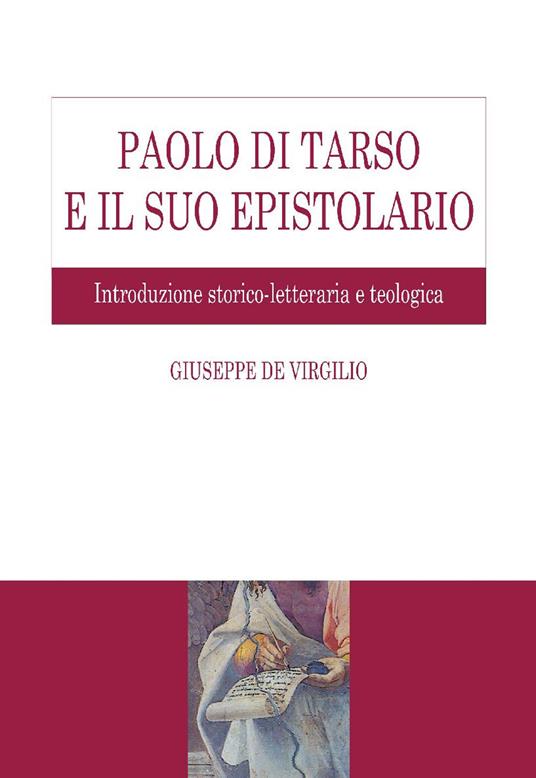 Paolo di Tarso e il suo epistolario. Introduzione storico-letteraria e teologica - Giuseppe De Virgilio - ebook