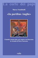 «In partibus Anglie». Cittadini romani alla corte inglese nel Duecento: la vicenda di Pietro Saraceno