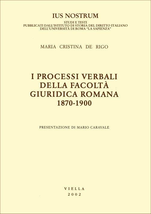 I processi verbali della Facoltà giuridica romana 1870-1900 - M. Cristina De Rigo - copertina