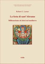 La festa di sant'Abramo. Millenarismo gioachimita ed ebrei nel Medioevo