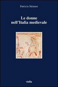 Le donne nell'Italia medievale. Secoli VI-XIII - Patricia Skinner - copertina