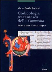 Codicologia trecentesca della Commedia. Entro e oltre l'antica vulgata - Marisa Boschi Rotiroti - copertina