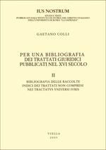 Per una bibliografia dei trattati giuridici pubblicati nel XVI secolo. Vol. 2: Bibliografia delle raccolte. Indici dei trattati non compresi nei Tractatus universi iuris.