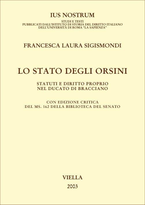 Lo Stato degli Orsini. Statuti e diritto proprio nel Ducato di Bracciano - Francesca Laura Sigismondi - copertina