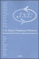 Critica del testo. Vol. 6\1: L'io lirico: Francesco Petrarca. Radiografia dei Rerum vulgarium fragmenta.
