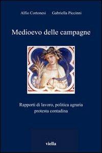 Medioevo delle campagne. Rapporti di lavoro, politica agraria, protesta contadina - Alfio Cortonesi,Gabriella Piccinni - copertina