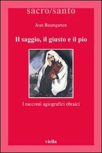 Il saggio, il giusto, il pio. I racconti agiografici ebraici - Jean Baumgarten - copertina