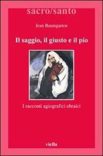 Il saggio, il giusto, il pio. I racconti agiografici ebraici - Jean Baumgarten - copertina