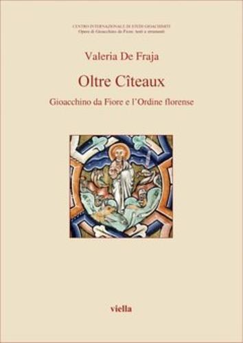 Oltre Cîteaux. Gioacchino da Fiore e l'Ordine florense - Valeria De Fraja - copertina