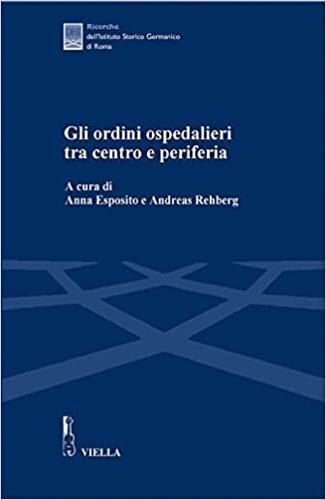 Gli ordini ospedalieri tra centro e periferia. Atti della Giornata di studio (Roma, 16 giugno 2005) - copertina