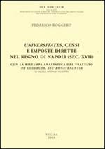 Universitates, censi e imposte dirette nel regno di Napoli (sec. XVII). Con la ristampa anastatica del trattato De collecta, seu bonatenentia di Nicola Antonio Marotta