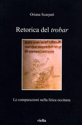 Retorica del trobar. Le comparazioni nella lirica occitana - Oriana Scarpati - copertina