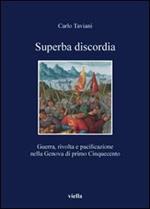 Superba discordia. Guerra, rivolta e pacificazione nella Genova di primo Cinquecento