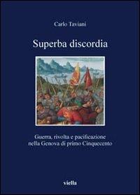 Superba discordia. Guerra, rivolta e pacificazione nella Genova di primo Cinquecento - Carlo Taviani - copertina