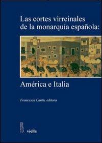 Las Cortes Virreinales de la monarquia espanola: America e Italia - copertina