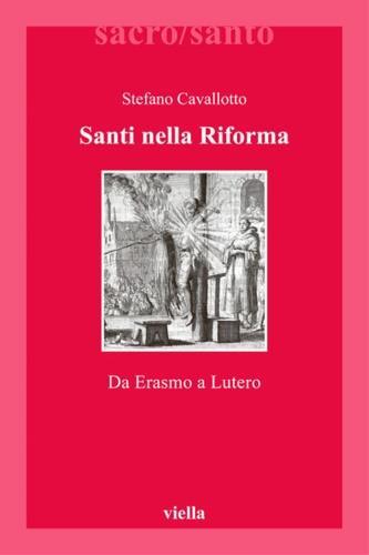 Santi nella riforma. Da Erasmo a Lutero - Stefano Cavallotto - copertina