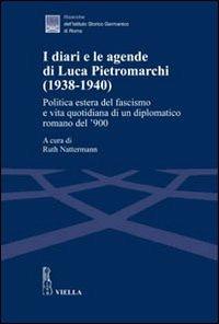 I diari e le agende di Luca Pietromarchi (1938-1940). Politica estera del fascismo e vita quotidiana di un diplomatico romano del '900 - copertina