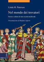 Nel mondo dei trovatori. Storia e cultura di una società medioevale