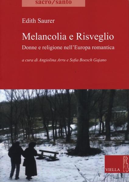 Melancolia e risveglio. Donne e religione nell'Europa romantica - Edith Saurer - copertina