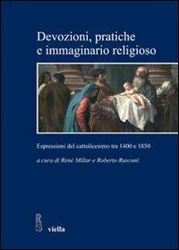 Devozioni, pratiche e immaginario religioso. Espressioni del cattolicesimo tra 1400 e 1850. Storici cileni e italiani a confronto - copertina