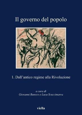 Il governo del popolo. Vol. 1: Dall'antico regime alla rivoluzione. - copertina