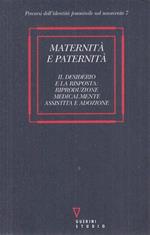 Maternità e paternità. Il desiderio e la risposta riproduzione medicalmente assistita e adozione