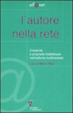 L' autore nella rete. Creatività e proprietà intellettuale nell'editoria multimediale