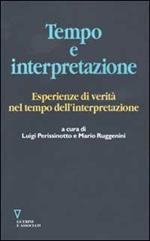 Tempo e interpretazione. Esperienze di verità nel tempo dell'interpretazione