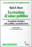 La creazione di valore pubblico. La gestione strategica nella pubblica amministrazione - Mark H. Moore - copertina