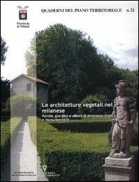 Quaderni del piano territoriale. Vol. 22: Le architetture vegetali nel milanese. Parchi, giardini e alberi di interesse storico e monumentale. - copertina